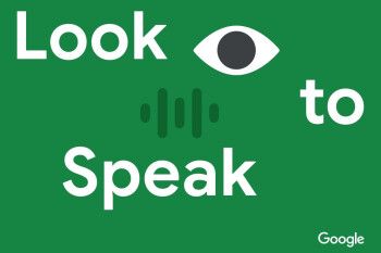 Google’s Look to Speak allows you to talk with your eyes