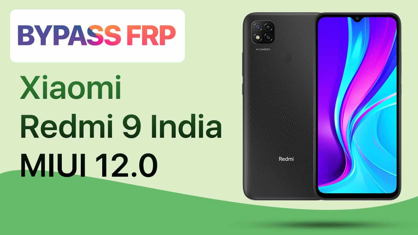 Bypass FRP Xiaomi Redmi 9 India MIUI 12.0 Easy Method 2022