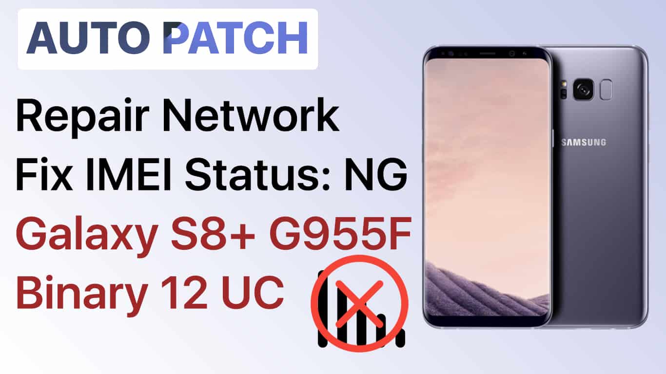 Auto Patch Samsung G955F Binary UC U12 | Repair Not Registered On Network